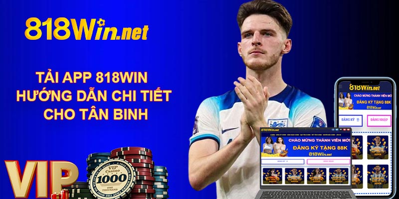 Tải App 818WIN - Hướng Dẫn Chi Tiết Cho Tân Binh