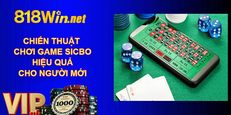 Chiến thuật chơi game sicbo hiệu quả cho người mới