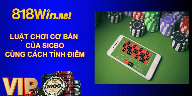 Luật chơi cơ bản của sicbo cùng cách tính điểm