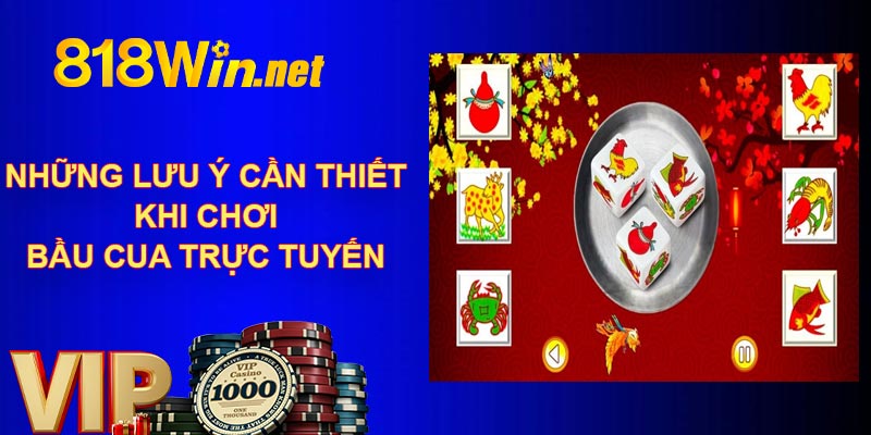 Những lưu ý cần thiết khi chơi bầu cua trực tuyến