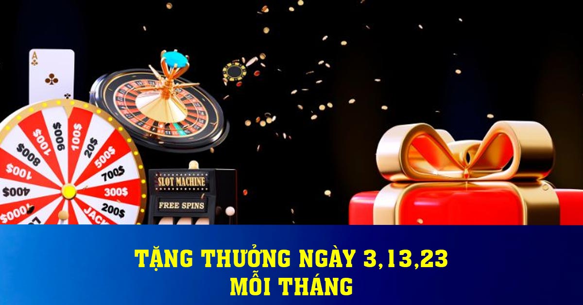 Tặng thưởng ngày 3,13,23 mỗi tháng