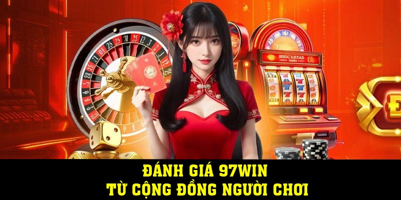 Đánh giá 97WIN từ cộng đồng người chơi